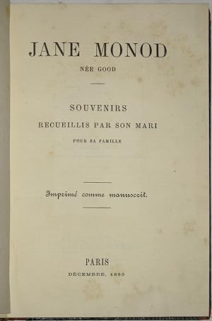 Jane Monod. Née Good. (Jeanne Caroline Barnes Good). Souvenirs recueillis par son mari pour sa fa...