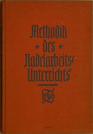 Methodik des Nadelarbeits-Unterrichts. 2. Aufl. M. 2 mehrfarb. u. 4 schwarzen Tafeln.