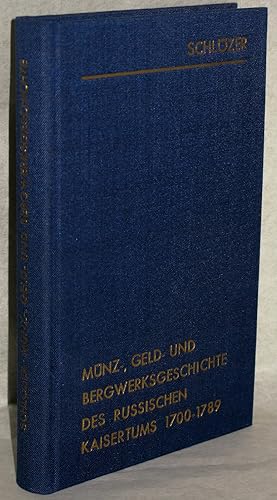 Bild des Verkufers fr Mnz-, Geld- und Bergwerks-Geschichte des Russischen Kaiserthums, vom J. 1700 bis 1789. Meist aus Urkunden beschrieben. Fotomech. Neudruck (Reprint) der Originalausgabe Gttingen 1791. (Bergwerksgeschichte). zum Verkauf von Antiquariat Reinsch