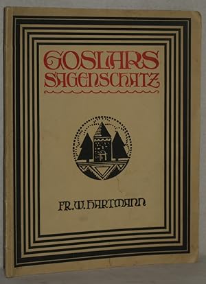 Goslars Sagenschatz. Nacherzählt v. Fr. W. Hartmann. 3.-8. Tsd. Buchschmuck von Mia Hottenrott.
