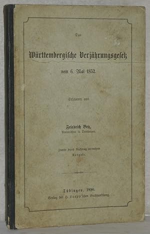 Das Württembergische Verjährungsgesetz vom 6. Mai 1852. Erläutert. Nachtrag zu dem Kommentar über...