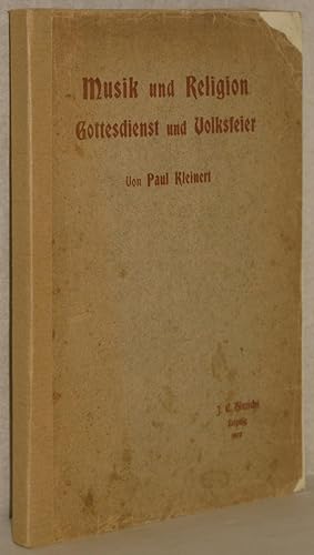 Musik und Religion. Gottesdienst und Volksfeier. Rückschau und Ausblick.