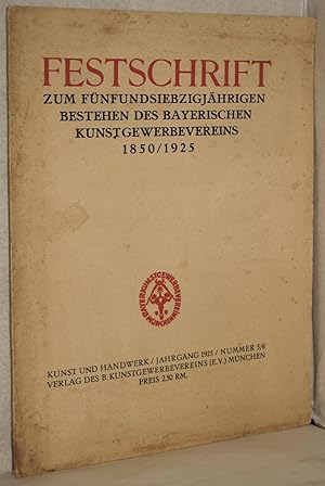 Festschrift zum fünfundsiebzigjährigen Bestehen des Bayerischen Kunstgewerbeveriens 1850/1925. (K...