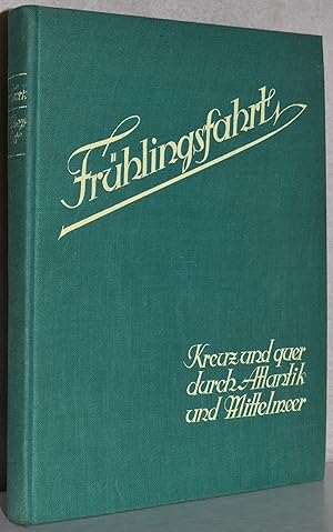 Frühlingsfahrt. Kreuz und quer durch Atlantik und Mittelmeer. M. zahlr. Fotos auf Tafeln. Aufnahm...