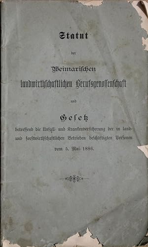 Statut der Weimarischen landwirthschaftlichen Berufsgenossenschaft und Gesetz betreffend die Unfa...