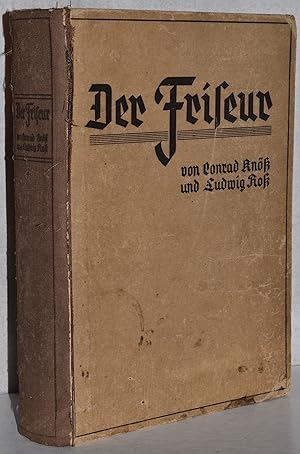 Der Friseur. Ein Hand- und Nachschlagebuch für Damen- und Herrenfriseure, Haarfärber, Schönheitsp...