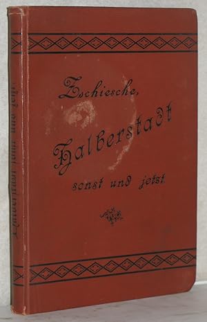 Halberstadt sonst und jetzt mit Berücksichtigung seiner Umgebung. 2. verb. u. verm. Aufl. M. 1 (l...