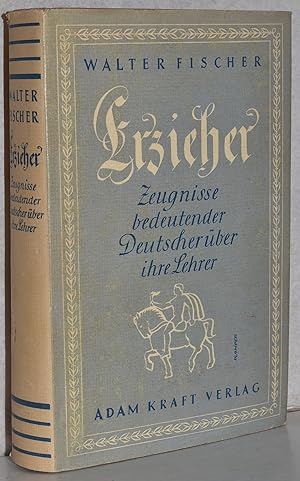 Erzieher. Zeugnisse bedeutender Deutscher über ihre Lehrer.