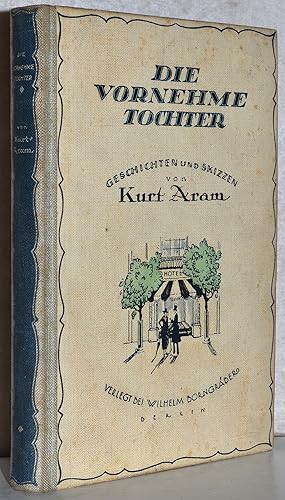 Bild des Verkufers fr Die vornehme Tochter. Geschichten und Skizzen. zum Verkauf von Antiquariat Reinsch