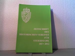 Zeitschrift des Historischen Vereines für Steiermark. [hier:] CIII. Jahrgang. Herausgegeben vom V...