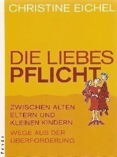 Seller image for Liebespflicht. Zwischen alten Eltern und Kleinen Kindern. Wege aus der berforderung for sale by Falkensteiner
