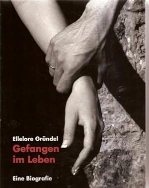 Gefangen im Leben. Eine Biografie