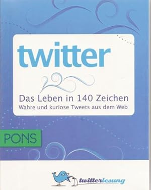 Bild des Verkufers fr twitter. Das Leben in 140 Zeichen - Wahre und kuriose Tweets aus dem Web zum Verkauf von Falkensteiner