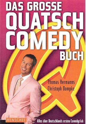 Image du vendeur pour Das groe QUATSCH-Comedy-Buch: Alles ber Deutschlands ersten Comedy-Club mis en vente par Falkensteiner