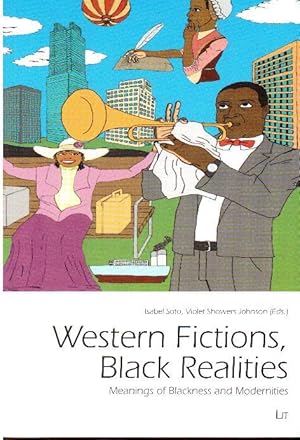 Western Fictions, Black Realities. Meanings of Blackness and Modernities