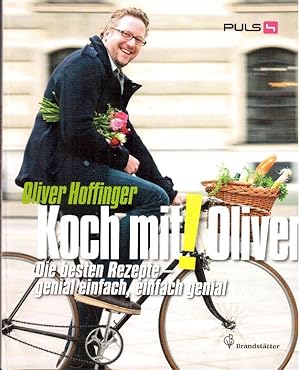 Koch mit! Oliver. Die besten Rezepte - genial einfach, einfach genial