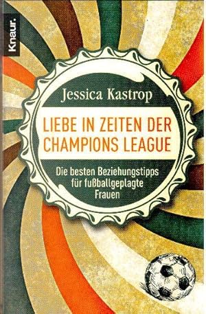 Liebe in Zeiten der Champions League. Die besten Beziehungstipps für Fussballgeplagte Frauen