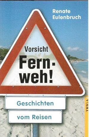 Bild des Verkufers fr Vorsicht Fernweh! Geschichten vom Reisen zum Verkauf von Falkensteiner