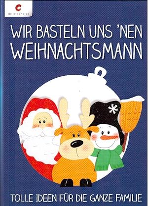 Bild des Verkufers fr Wir basteln uns nen Weihnachtsmann: Tolle Ideen fr die ganze Familie zum Verkauf von Falkensteiner