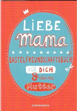 Liebe Mama - Bastelfreundschaftsbuch