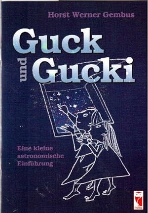 Guck und Gucki. Eine kleine astronomische Einführung