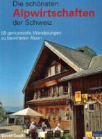 Die schönsten Alpenwirtschaften der Schweiz. 50 genussvolle Wanderungen zu bewirteten Alpen