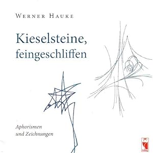 Kieselsteine, fein geschliffen. Aphorismen und Zeichnungen