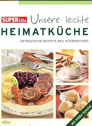 Unsere leichte Heimatküche. Ostdeutsche Rezepte neu interpretiert