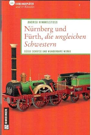 Nürnberg und Fürth, die ungleichen Schwestern. Süsse Schätze und wunderbare Werke