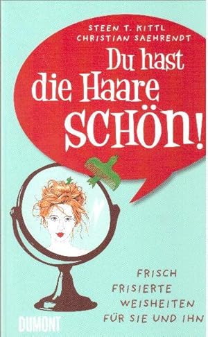 Du hast die Haare schön. Frisch frisierte Weisheiten für Sie und Ihn