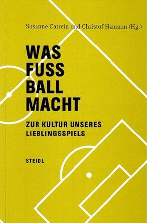 Seller image for Was Fussball macht. Zur Kultur unseres Lieblingsspiels for sale by Falkensteiner