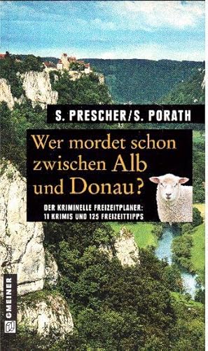 Wer mordet schon zwischen Alb und Donaur? Der kriminelle Freizeitplaner: 11 Krimis und 125 Freize...