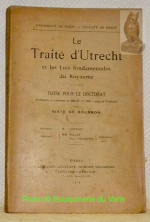 Imagen del vendedor de Le trait d'Utrecht et les lois fondamentales du royaume. Thse a la venta por Bouquinerie du Varis