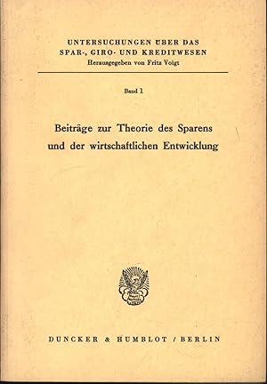 Bild des Verkufers fr Beitrge zur Theorie des Sparens und der wirtschaftlichen Entwicklung.,Untersuchungen ber das Spar-, Giro- und Kreditwesen zum Verkauf von Antiquariat Kastanienhof