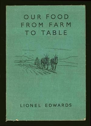 Our Food From Farm to Table. With Descriptions and Questions by A. Voysey and E. J. Stowe