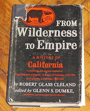 Seller image for From Wilderness to Empire - a History of California - A Combined and Revised Edition of "From Wilderness to Empire (1542-1900)" & "California in Our Time (1900-1940)" for sale by Makovski Books