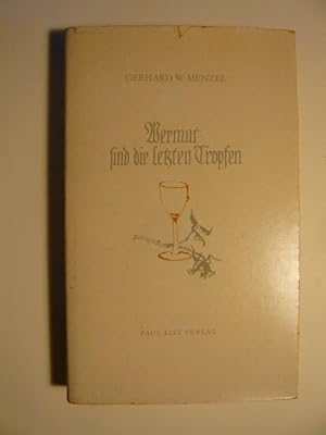 Immagine del venditore per Wermut sind die letzten tropfen. venduto da Versandantiquariat  Wenzel