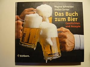 Bild des Verkufers fr Das Buch zum Bier. Geschichten und Rezepte. zum Verkauf von Versandantiquariat  Wenzel