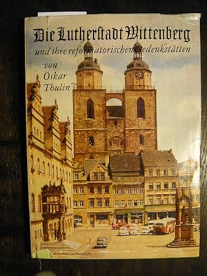 Bild des Verkufers fr Die Lutherstadt Wittenberg und ihre reformatorischen Gedenksttten. zum Verkauf von Versandantiquariat  Wenzel