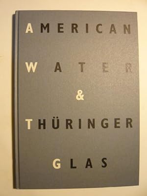 Bild des Verkufers fr American Water & Thringer Glas. zum Verkauf von Versandantiquariat  Wenzel