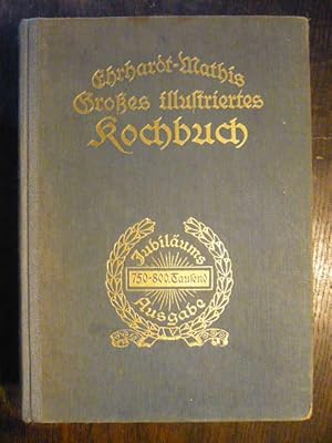 Großes Illustriertes Kochbuch für den einfachen bürgerlichen und den feineren Tisch.
