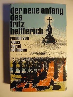 Image du vendeur pour Der neue Anfang des Fritz Helfferich. mis en vente par Versandantiquariat  Wenzel