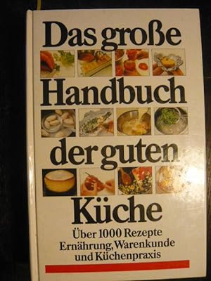 Bild des Verkäufers für Das große Handbuch der guten Küche. zum Verkauf von Versandantiquariat  Wenzel