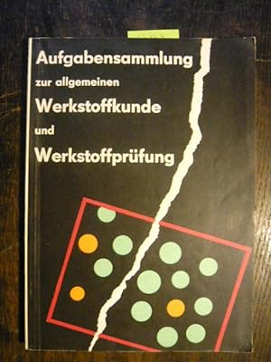Bild des Verkufers fr Aufgabensammlung zur allgemeinen Werkstoffkunde und Werkstoffprfung. zum Verkauf von Versandantiquariat  Wenzel
