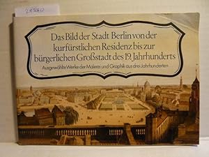 Seller image for Berlin von der kurfrstlichen Residenz bis zur brgerlichen Grostadt des 19. Jahrhunderts. for sale by Versandantiquariat  Wenzel