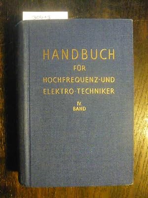 Handbuch für Hochfrequenz- und Elektro-Techniker. IV. Band