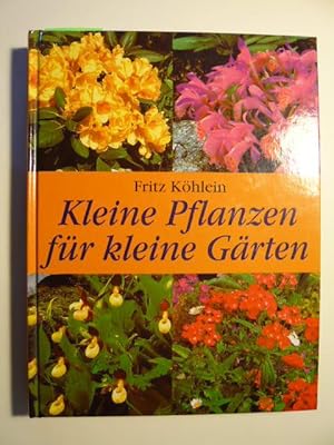 Imagen del vendedor de Kleine Pflanzen fr kleine Grten. a la venta por Versandantiquariat  Wenzel