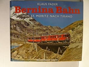 Bild des Verkufers fr Bernina Bahn von St. Moritz nach Tirano. zum Verkauf von Versandantiquariat  Wenzel