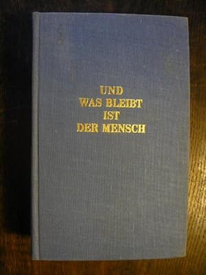 Seller image for Und was bleibt ist der Mensch. for sale by Versandantiquariat  Wenzel