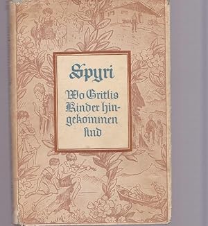 Wo Gritlis Kinder hingekommen sind. Eine Geschichte für Kinder und solche, die Kinder lieb haben.